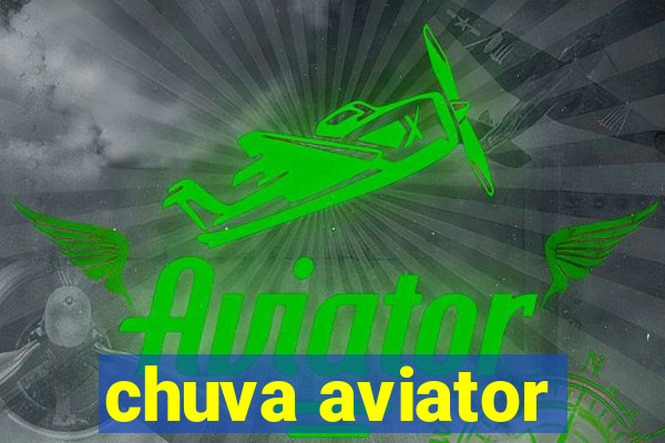 chuva aviator